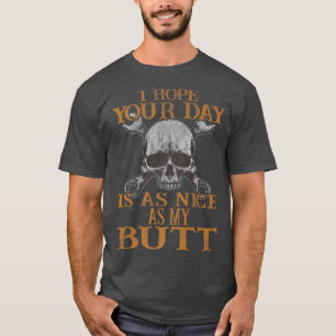 Camiseta Espero Que Seu Dia Seja Tão Bom Como O Meu Bumbum 