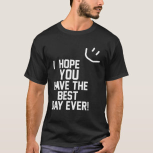 Camiseta Espero Que Tenham O Melhor Dia De Estética De Tend
