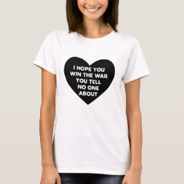 Camiseta Espero que vença a guerra que não conte a ninguém