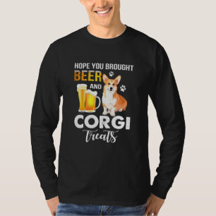 Camiseta Espero Que Você Tenha Trazido Cerveja E Corgi Trea