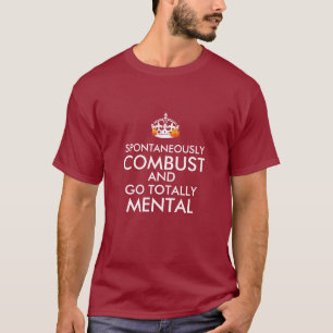 Camiseta Espontâneamente arda e vá totalmente mental