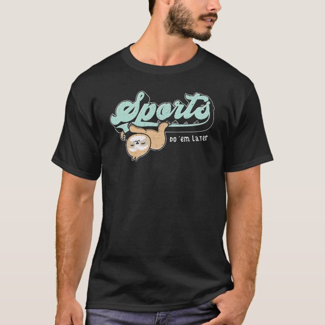 Camiseta Esportes Fazem-Nos Mais Tarde Preguiçoso Calar Fri (Frente)