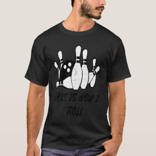 Camiseta Esportes legal É Assim Que Eu Rolo Boliches De Bol