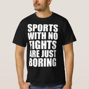Camiseta Esportes sem brigas são apenas chatos