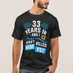 Camiseta Esposa 33 anos em Casado de casamento e eu não o t