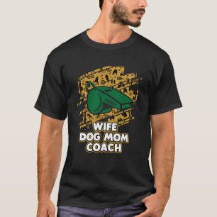 Camiseta Esposa Cachorro Mãe Treinadora Dia das Mães Treina