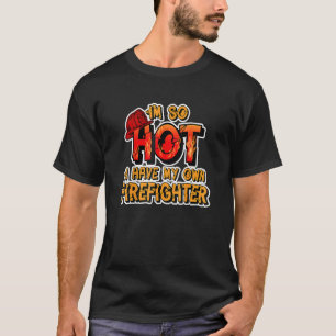 Camiseta Esposa de Bombeiro Estou Tão Quente Tenho Meu Próp