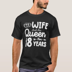 Camiseta Esposa E Sua Rainha 18º Aniversário De Casamento E