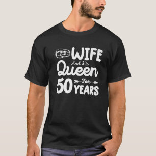 Camiseta Esposa E Sua Rainha 50º Aniversário De Casamento
