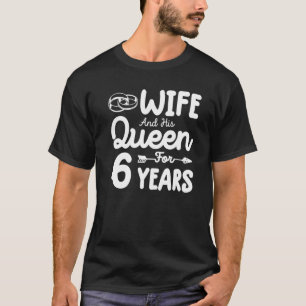 Camiseta Esposa E Sua Rainha 6 Casada Aniversário Engraçado
