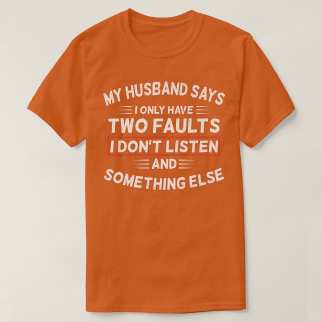 Camiseta Esposa Engraçada Diz, Meu Marido Diz Que Só Tenho  (Frente do Design)