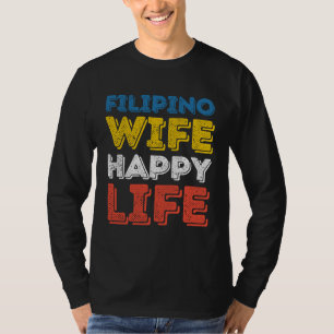 Camiseta Esposa Filipina Vida Feliz Esposa Filipina Esposa