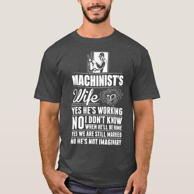 Camiseta Esposa Machinista Sim Ele Está Trabalhando Não Ima (Frente)
