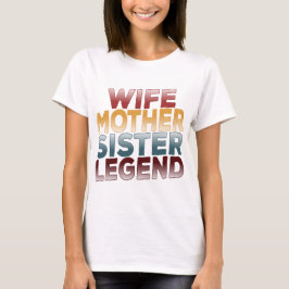 Camiseta Esposa Mãe Irmã Legenda
