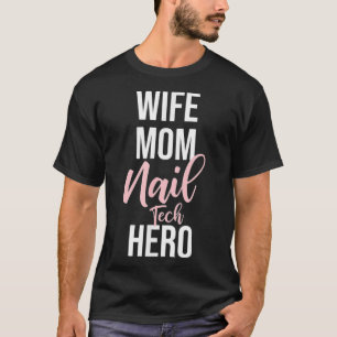 Camiseta Esposa Mãe Nail Tech Hero Nail Tech Presente na T