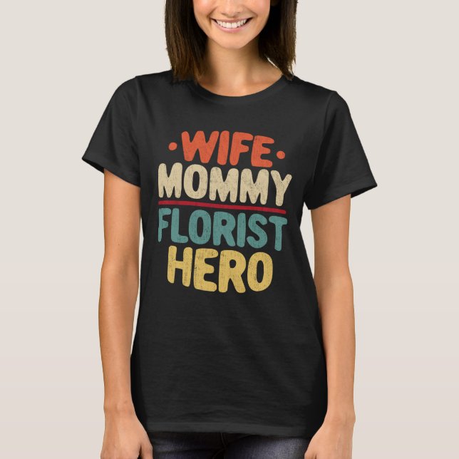 Camiseta Esposa Mamãe Florista Herói Mãe Dia de as mães Pre (Frente)