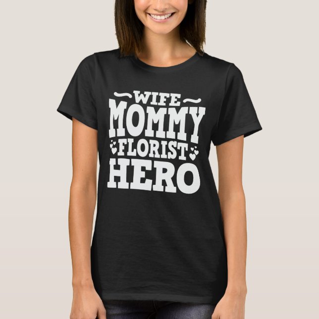 Camiseta Esposa Mamãe Florista Herói Mãe Dia de as mães Pre (Frente)