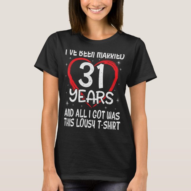 Camiseta Esposa Marido, Casei-Me Há 31 Anos. (Frente)