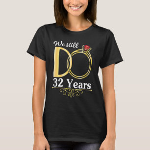 Camiseta Esposa Marido Juntos Nós Ainda Fazemos 32 Anos Cas
