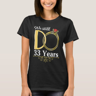 Camiseta Esposa Marido Juntos Nós Ainda Fazemos 33 Anos Cas
