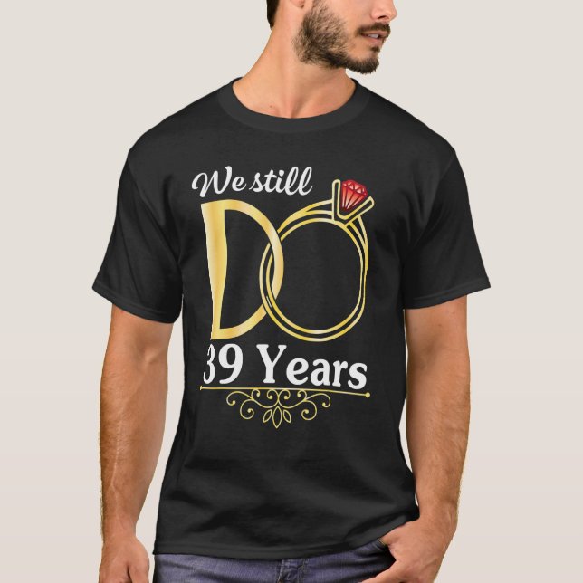 Camiseta Esposa Marido Juntos Nós Ainda Fazemos 39 Anos Cas (Frente)