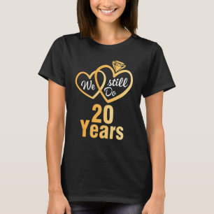 Camiseta Esposa Marido Que Ainda Fazemos 20 Anos Casando
