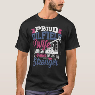 Camiseta Esposa Orgulhosa De Oilfield, Nós Só Ficamos Mais
