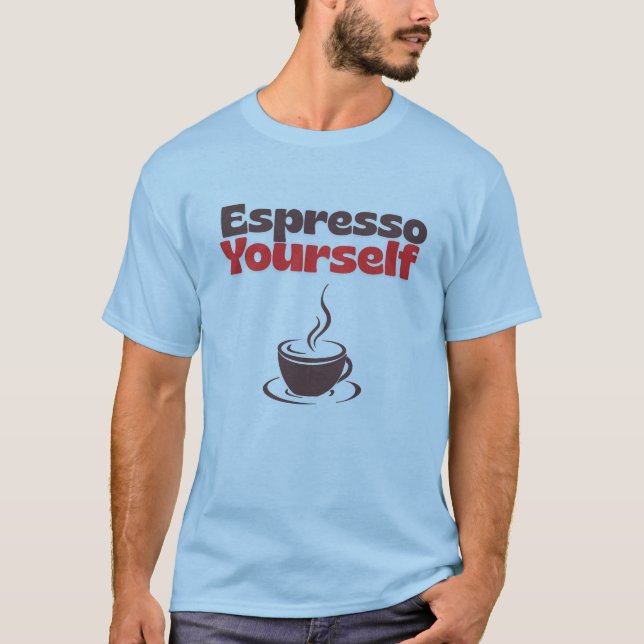 Camiseta Espresso Yourself – Coffee Humor Tee  (Frente)