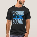 Camiseta Esquadrão de Proteção do Noivo da Festa de Despedi<br><div class="desc">Esquadrão de Proteção do Noivo da Festa de Despedida de Solteiro Masculino</div>