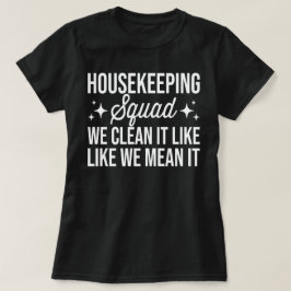 Camiseta Esquadrão Doméstico Nós O Limpamos Como Quer Dizer