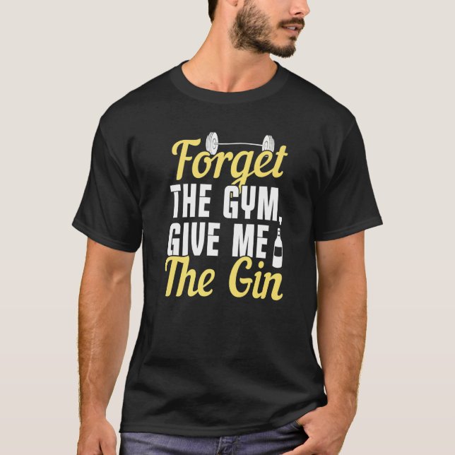 Camiseta Esqueça A Academia Me Dê O Gin (Frente)