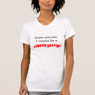 Camiseta esqueça a princesa, mim querem ser a, VAMPIRO!