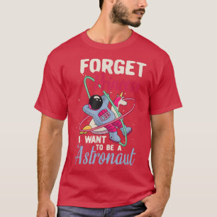 Camiseta Esqueça a princesa que quero ser um espaço astrona