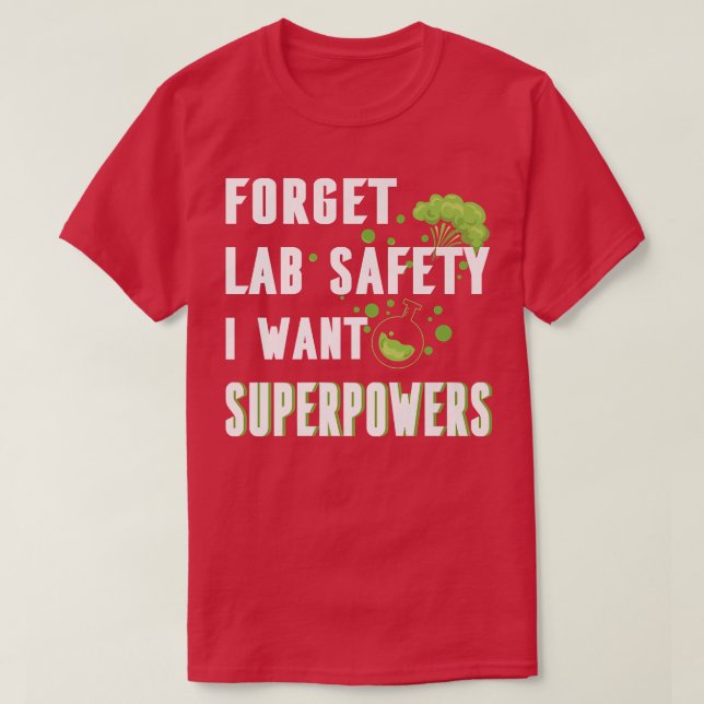 Camiseta Esqueça a segurança do laboratório. Quero super po (Frente do Design)