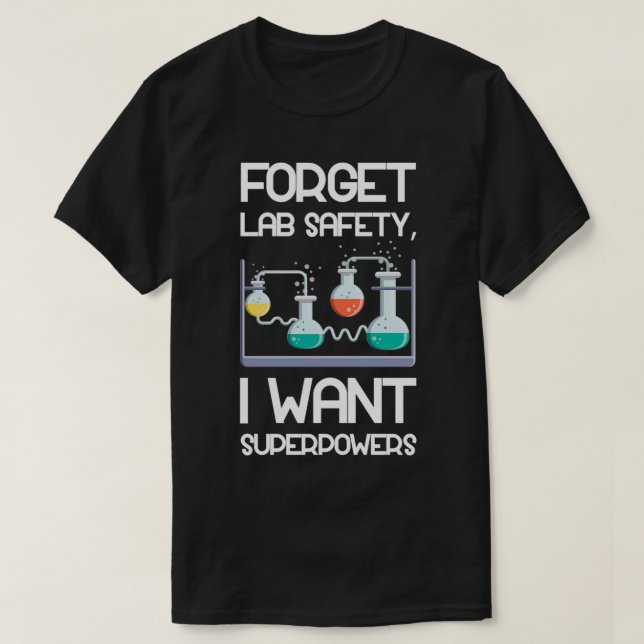Camiseta Esqueça a segurança do laboratório, quero super-po (Frente do Design)