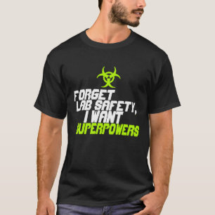 Camiseta Esqueça a segurança que do laboratório eu quero