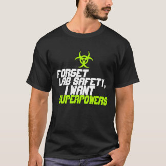 Camiseta Esqueça a segurança que do laboratório eu quero a