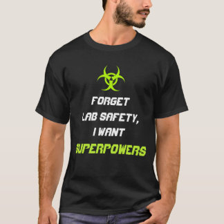 Camiseta Esqueça a segurança que do laboratório eu quero a