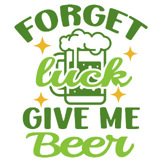 Camiseta Esqueça a sorte, me dê cerveja