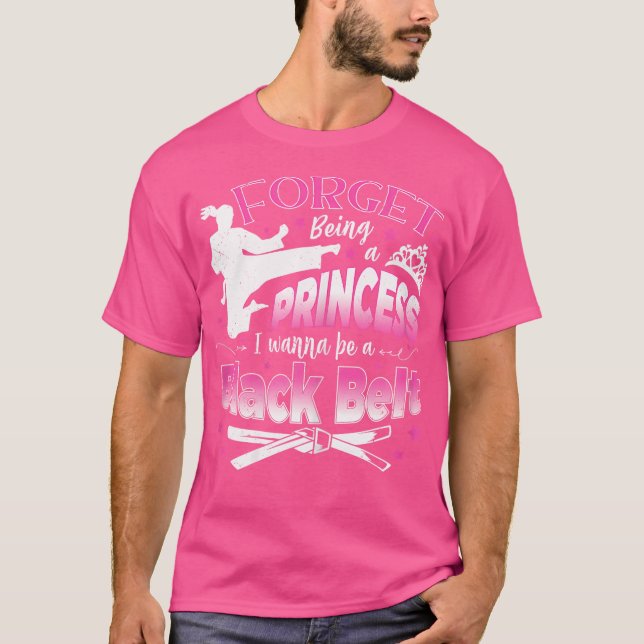 Camiseta Esqueça De Ser Uma Princesa Eu Quero Ser Um Cintur (Frente)