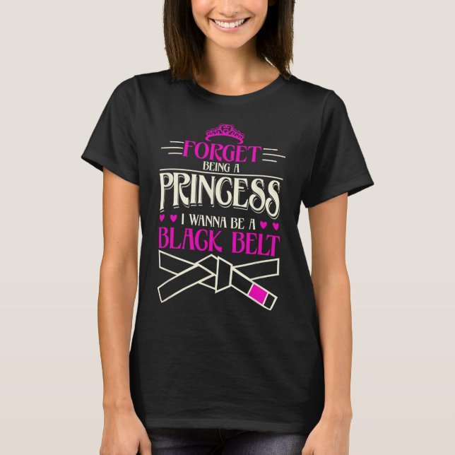 Camiseta Esqueça De Ser Uma Princesa Eu Quero Ser Um Cintur (Frente)