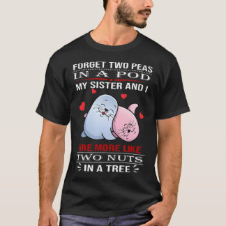 Camiseta Esqueça Duas Ervilhas Em Uma Vagem Minha Irmã E Eu