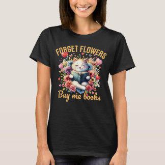 Camiseta Esqueça Flores Compre-me Livros Humor de Valentim