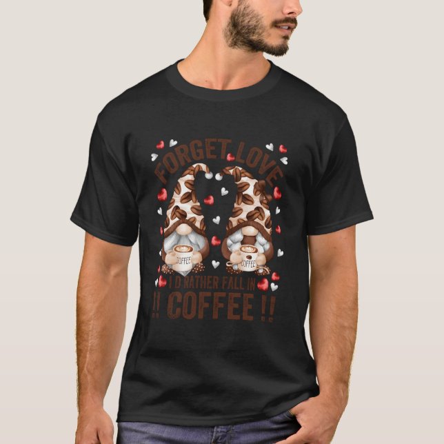 Camiseta Esqueça o Amor Caindo no Café Anti Dia Gnome (Frente)