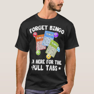 Camiseta Esqueça o Bingo que estou aqui para o jogo do Bing