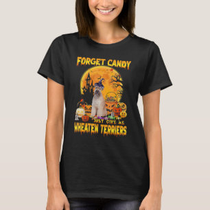 Camiseta Esqueça o Doce, Apenas Me Dê Wheaten Terriers Abób