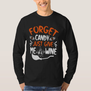 Camiseta Esqueça o Doce, Me Dê Vinho  Bruxa Halloween