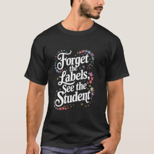 Camiseta Esqueça Os Rótulos Veja O Estudante Educação Espec