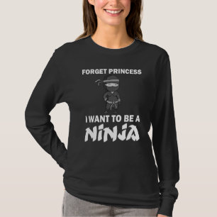 Camiseta Esqueça Princesa Eu Quero Ser Ninja Para Meninas