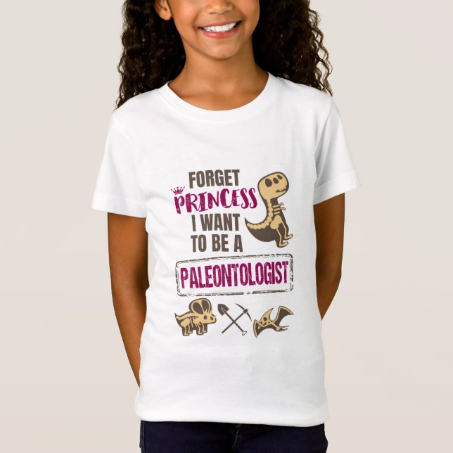 Camiseta Esqueça Princesa Eu Quero Ser Paleontólogo (Frente)